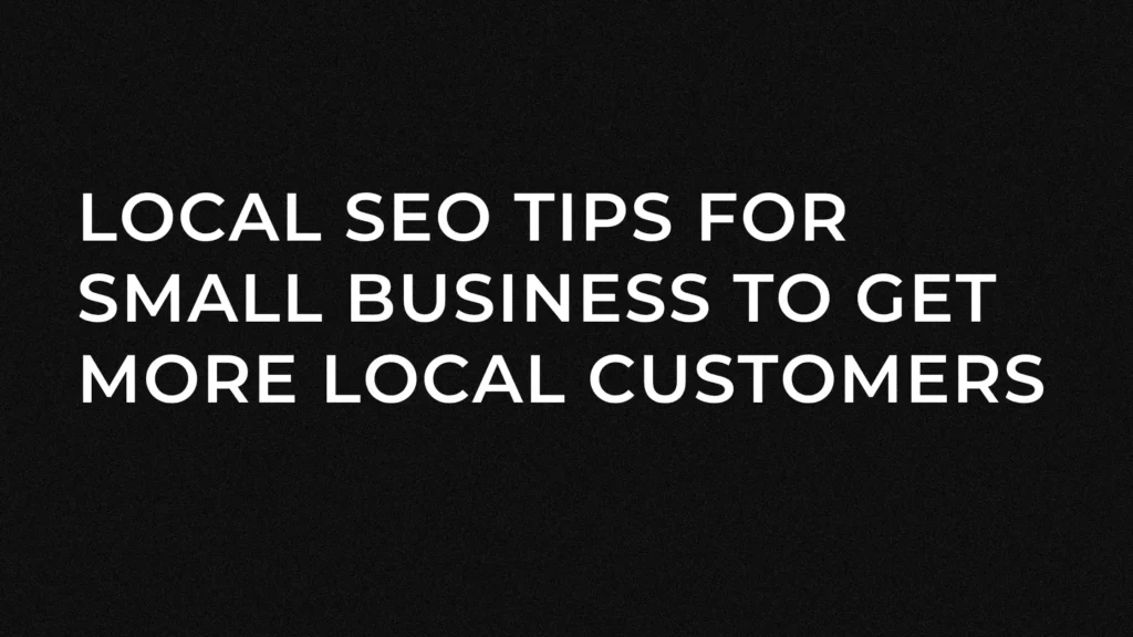 Local SEO Tips for Small Business to Get More Local Customers